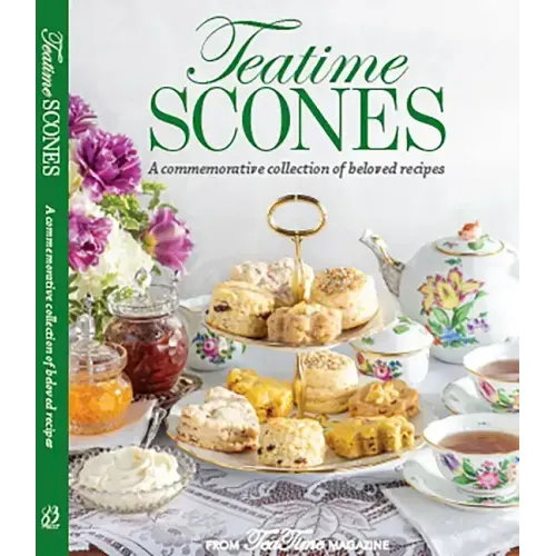 Teatime Scones: From the Editors of Teatime Magazine